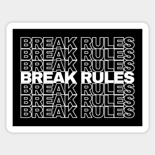 Break rules Magnet